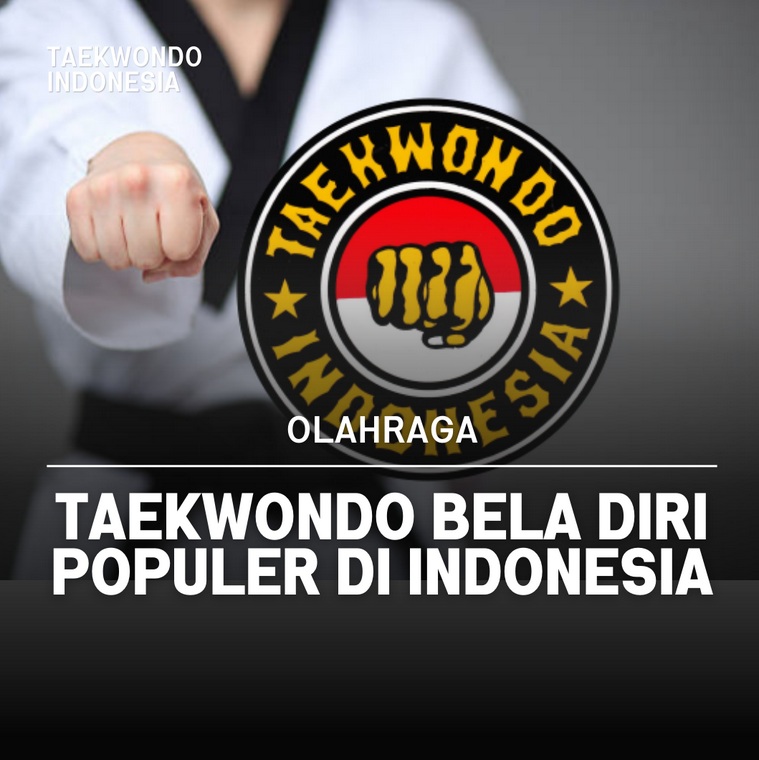 Taekwondo bela diri populer di Indonesia Taekwondo Indonesia Dojang satriajipangblora